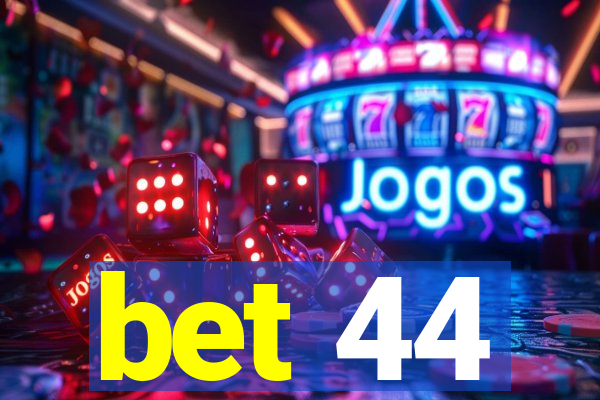 bet 44